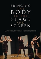 Bringing the Body to the Stage and Screen: Expressive Movement for Performers 0810882124 Book Cover