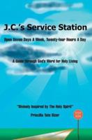 J.C.'s Service Station: Open Seven Days A Week, Twenty-four Hours A Day 0595343392 Book Cover