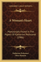 A Woman's Heart: Manuscripts Found In The Papers Of Katherine Peshconet 1164556843 Book Cover