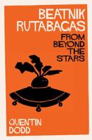 Beatnik Rutabagas From Beyond The Stars 0983994250 Book Cover