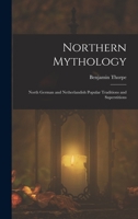 Northern Mythology: North German and Netherlandish Popular Traditions and Superstitions 1016213565 Book Cover