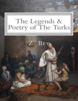The Legends & Poetry of the Turks: Illustrated 1533169063 Book Cover