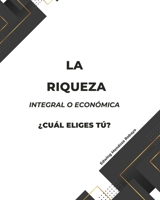 La Riqueza: Integral o Económica (Spanish Edition) B0CRGZJZHV Book Cover