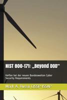 Nist 800-171: "beyond Dod: Helfen Bei Der Neuen Bundesweiten Cyber Security Requirements 1981098070 Book Cover