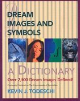 Dream Images and Symbols: A Dictionary (Creative Breakthroughs Books) 0876044887 Book Cover