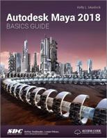 Autodesk Maya 2018 Basics Guide 1630571121 Book Cover