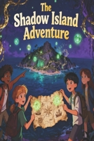 THE SECRET OF SHADOW ISLAND: A Children’s Adventure Novel B0G3TTSJD6 Book Cover
