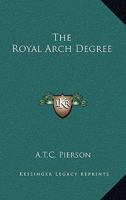 The Royal Arch Degree 1162904070 Book Cover