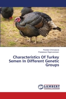 Characteristics Of Turkey Semen In Different Genetic Groups 6203201898 Book Cover