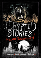 Cryptid Stories to Scare Your Socks Off! 1669072118 Book Cover