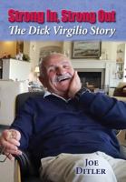 Strong In, Strong Out: The Dick Virgilio Story 1732096201 Book Cover