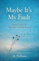 Maybe It's My Fault B0GM3CBTFN Book Cover