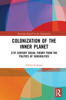 Colonization of the Inner Planet: 21st Century Social Theory from the Politics of Sensibilities 0367772906 Book Cover