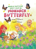 When Outside Just Say Hi: Monarch Butterfly B0C9KHWCCN Book Cover