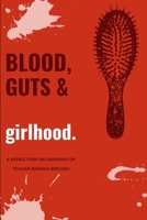 Blood, Guts & girlhood: A reflection on Growing up. B0CVQVF67L Book Cover