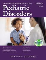 Complete Resource Guide for Pediatric Disorders 2023/24: Disorder Descriptions; Body Systems Descriptions; National & State Associations; Libraries & ... Complete Directory Of Pediatric Disorders) 1637005466 Book Cover