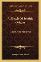 A Sketch of Semitic Origins, Social and Religious 1019158727 Book Cover