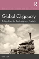 Global Oligopoly: A Key Idea for Business and Society 0367312751 Book Cover