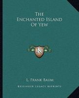 The Enchanted Island of Yew 1503002284 Book Cover