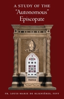 A Study of the "Autonomous" Episcopate 1998492826 Book Cover