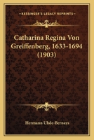 Catharina Regina Von Greiffenberg, 1633-1694 (1903) 1167480473 Book Cover