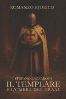 IL TEMPLARE E L'OMBRA DEL GRAAL (Italian Edition) B0G651CK9V Book Cover