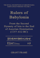 Rulers of Babylonia: From the Second Dynasty of Isin to the End of Assyrian Domination (1157-612 Bc) 1442623748 Book Cover