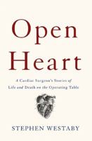 Open Heart: A Cardiac Surgeon's Stories of Life and Death on the Operating Table 0008196761 Book Cover