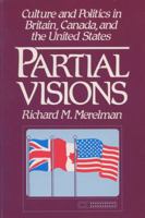 Partial Visions: Culture and Politics in Britain, Canada, and the United States 0299129942 Book Cover