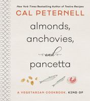 Almonds, Anchovies, and Pancetta: A Vegetarian Cookbook, Kind Of 0062747436 Book Cover