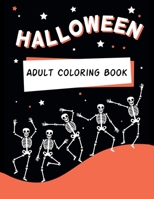 Halloween Adult Coloring Book: An Adult Coloring Book Featuring Exciting Halloween Designs for Stress Relief and Relaxation 1699428832 Book Cover