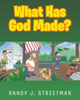 What Has God Made? 1645697169 Book Cover