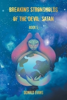 Breaking Strongholds of the Devil, Satan: Book 5 B0BW2Y3BDK Book Cover