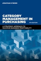 Category Management in Purchasing: A Strategic Approach to Maximize Business Profitability 0749472308 Book Cover