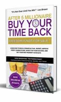 AFTER 5 MILLIONAIRE: Buy Your Time Back - FREEDOM IS NOT FOR SALE B0F5NZL1ZS Book Cover