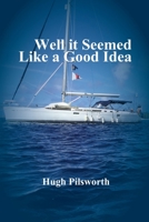 Well it Seemed Like a Good Idea 0646842420 Book Cover