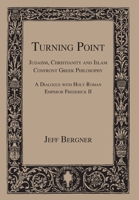 Turning Point: Judaism, Christianity, and Islam Confront Greek Philosophy 0989040240 Book Cover