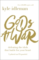 Gods at War: Defeating the Idols that Battle for Your Heart 031031884X Book Cover