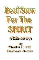 Beef Stew for the Spirit: A Kaleidoscope 1442114010 Book Cover