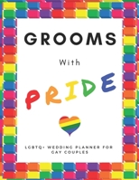 Grooms With PRIDE: LGBTQ+ Wedding Planner for Gay Grooms | 150 Pages | 8.5x 11" 1659795664 Book Cover