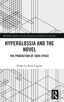Hyperglossia and the Novel: The Procuction of (Non) Space (Routledge Studies in Latin American and Iberian Literature) 1032976225 Book Cover