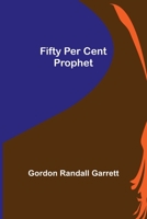 Fifty Per Cent Prophet 9355894708 Book Cover