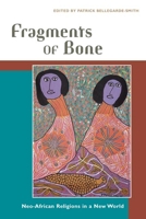 Fragments of Bone: Neo-African Religions in a New World 0252072057 Book Cover