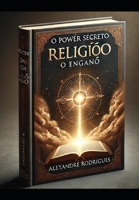 o poder secreto da religião o engano: livro 1°genesis (Portuguese Edition) B0DY56J28W Book Cover