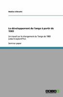 Le développement du Tango à partir de 1983: Un travail sur le changement du Tango de 1983 jusqu'à aujourd'hui. 3640390946 Book Cover