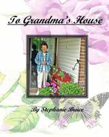To Grandma's House 1440417733 Book Cover
