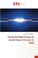 Using Divided Pulses to Avoid Open Circuits in EDM 3330867574 Book Cover