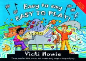 Easy to Say, Easy to Play: Three Popular Bible Stories and Sixteen Easy Songs to Sing and Play 1841012211 Book Cover