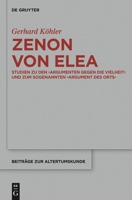 Zenon Von Elea: Studien Zu Den 'Argumenten Gegen Die Vielheit' Und Zum Sogenannten 'Argument Des Orts' 3110362929 Book Cover