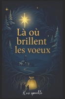 Là où brillent les voeux (French Edition) B0G3XN1BNS Book Cover
